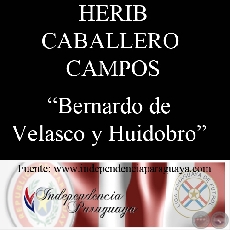 BERNARDO DE VELASCO Y HUIDOBRO (Documento de HERIB CABALLERO CAMPOS)
