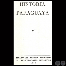 HISTORIA PARAGUAYA - ANUARIO DEL INSTITUTO PARAGUAYO DE INVESTIGACIONES  1958 - Presidente JULIO CSAR CHAVES