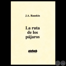 LA RUTA DE LOS PJAROS, 2000 - Poemario de JACOBO A. RAUSKIN