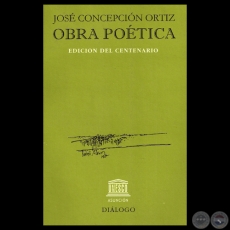 JOS CONCEPCIN ORTZ - OBRA POTICA - Compilacin, introduccin y notas: MIGUEL NGEL FERNNDEZ