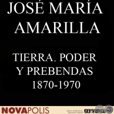 TIERRA. PODER Y PREBENDAS 1870-1970: GNESIS DEL EMPRESARIADO TRADICIONAL DEL PARAGUAY (JOS MARA AMARILLA)