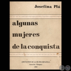 ALGUNAS MUJERES DE LA CONQUISTA, 1985 - Por JOSEFINA PL