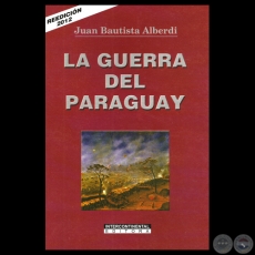 LA GUERRA DEL PARAGUAY - Por JUAN BAUTISTA ALBERDI