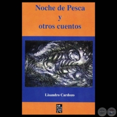 NOCHE DE PESCA Y OTROS CUENTOS, 1994 - Cuentos de LISANDRO CARDOZO