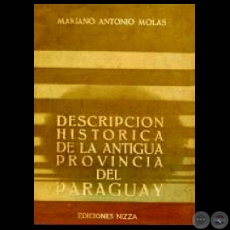 DESCRIPCIN HISTRICA DE LA ANTIGUA PROVINCIA DEL PARAGUAY (Autor: MARIANO ANTONIO MOLAS)