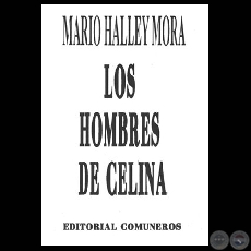 LOS HOMBRES DE CELINA - Novela de MARIO HALLEY MORA - Ao 2001