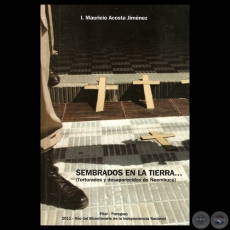 SEMBRADOS EN LA TIERRA... (TORTURADOS Y DESAPARECIDOS DE EEMBUC) - Por I. MAURICIO ACOSTA JIMNEZ - Ao 2011
