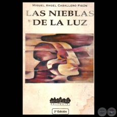 LAS NIEBLAS DE LA LUZ, 1995 - Poesas de MIGUEL NGEL CABALLERO FIGN