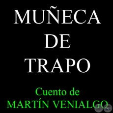 MUECA DE TRAPO - Cuento de MARTN VENIALGO