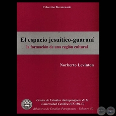 EL ESPACIO JESUTICO-GUARAN  - Obra de NORBERTO LEVINTON - Volumen 80