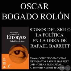 SIGNOS DEL SIGLO - LA POLTICA EN LA OBRA DE RAFAEL BARRETT - Por OSCAR BOGADO ROLN - Ao 2011