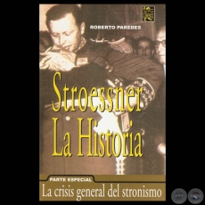 STROESSNER LA HISTORIA - LA CRISIS GENERAL DEL STRONISMO - Por ROBERTO PAREDES