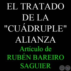 EL TRATADO DE LA CUDRUPLE ALIANZA - Por RUBN BAREIRO SAGUIER