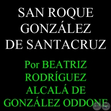 SAN ROQUE GONZLEZ DE SANTACRUZ - Ensayo de BEATRIZ RODRGUEZ ALCAL DE GONZLEZ ODDONE