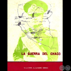 LA GUERRA DEL CHACO - Autor: MAYOR DEM. ALEJANDRO SIENRA - Ao 1980