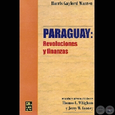 PARAGUAY: REVOLUCIONES Y FINANZAS (Obra de HARRIS GAYLORD WARREN)