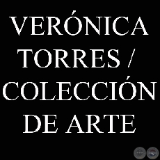 GALERA VERNICA TORRES / COLECCIN DE ARTE