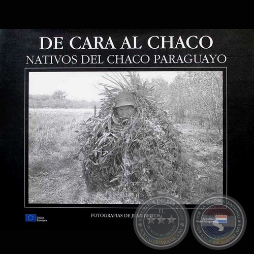 DE CARA AL CHACO - NATIVOS DEL CHACO PARAGUAYO, 2004 - Fotografas de JUAN BRITOS 