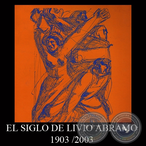 EL SIGLO DE LIVIO ABRAMO 1903 / 2003 - EXPOSICIN RETROSPECTIVA DE LIVIO ABRAMO