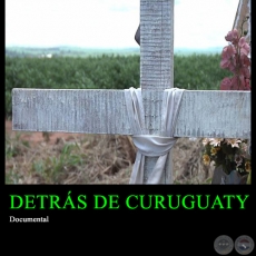 DETRS DE CURUGUATY - Documental de DANIELA CANDIA