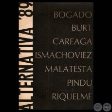 ALTERNATIVA '89 - Obras de JENARO PIND, ENRIQUE CAREAGA, MICHAEL BURT, HUGO BOGADO, BERNARDO ISMACHOVIEZ, GRACIELA MALATESTA y WILLIAM RIQUELME 