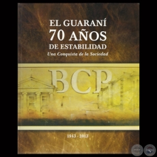 EL GUARAN 70 AOS DE ESTABILIDAD 1943  2013 - Tapa: Cuadro propiedad del BCP - Obra de FLIX TORANZOS 