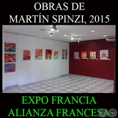 OBRAS DE MARTN SPINZI, 2015 - EXPO FRANCIA - ALIANZA FRANCESA