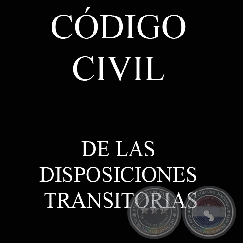 CDIGO CIVIL - LEY N 1.183 - DE LAS DISPOSICIONES TRANSITORIAS