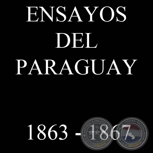 ENSAYOS DEL PARAGUAY (1863 - 1867)