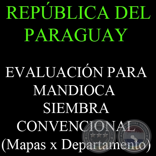 REPBLICA DEL PARAGUAY - EVALUACIN PARA MANDIOCA - SIEMBRA CONVENCIONAL