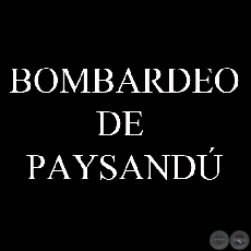 BOMBARDEO DE PAYSAND, 1865 (Colecciones de JAVIER YUBI)
