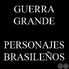 GUERRA GRANDE, PERSONAJES BRASILEOS (Colecciones de JAVIER YUBI)