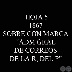 1867 - SOBRE CON MARCA ADM GRAL DE CORREOS DE LA R. DEL P
