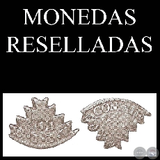 MONEDAS RESELLADAS - ACUADAS EN BOLIVIA ENTRE 1827 / 1830
